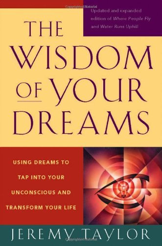 Cover for Jeremy Taylor · The Wisdom of Your Dreams: Using Dreams to Tap into Your Unconscious and Transform Your Life (Paperback Bog) [Original edition] (2009)