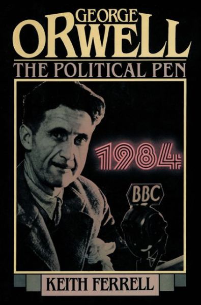 Cover for Keith Ferrell · George Orwell: The Political Pen (Pocketbok) (2014)