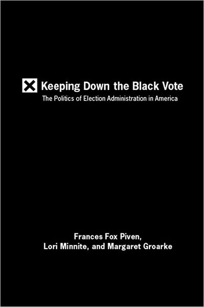 Cover for Frances Fox Piven · Keeping Down The Black Vote: Race and the Demobilization of American Voters (Hardcover Book) (2009)