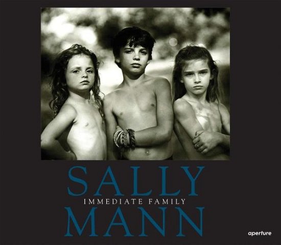 Sally Mann: Immediate Family - Sally Mann - Livros - Aperture - 9781597112543 - 28 de abril de 2014