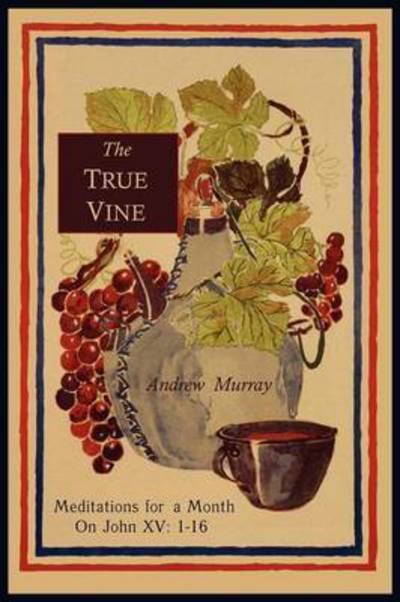 Cover for Andrew Murray · The True Vine (Paperback Book) (2011)