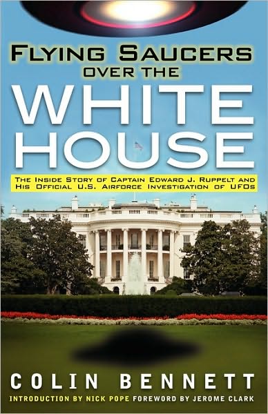 Cover for Colin Bennett · Flying Saucers over the White House: the Inside Story of Captain Edward J. Ruppelt and His Official U.s. Airforce Investigation of Ufos (Paperback Book) (2010)