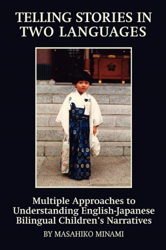 Cover for Masahiko Minami · Telling Stories in Two Languages: Multiple Approaches to Understanding English-japanese Bilingual Children's Narratives (Paperback Book) (2011)