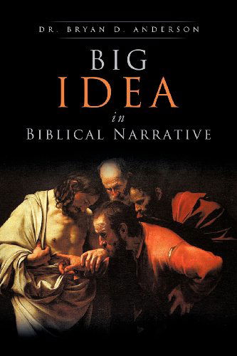 Cover for Dr. Bryan D. Anderson · Big Idea in Biblical Narrative (Pocketbok) (2012)