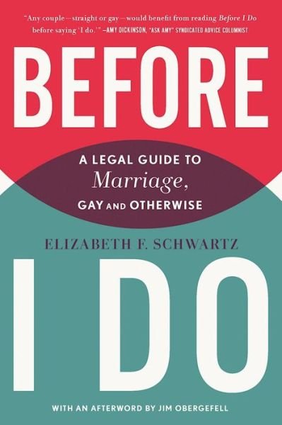 Cover for Elizabeth F. Schwartz · Before I Do: A Legal Guide to Marriage, Gay and Otherwise (Paperback Book) (2016)