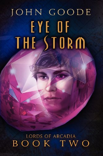 Eye of the Storm - Lords of Arcadia - John Goode - Books - Dreamspinner Press - 9781623800543 - October 1, 2012