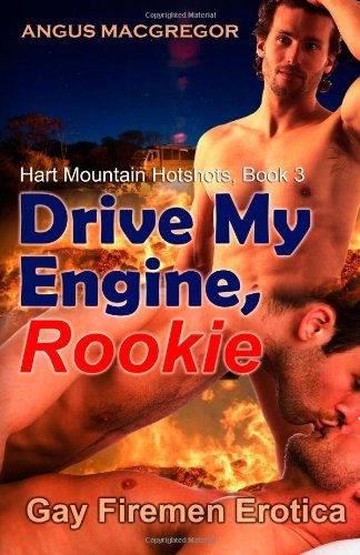 Cover for Angus Macgregor · Drive My Engine, Rookie: Gay Firemen Erotica (Pocketbok) (2014)