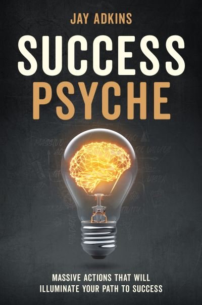 Cover for Jay Adkins · Success Psyche: Mindful Habits That Will Illuminate Your Path to Success (Pocketbok) (2022)
