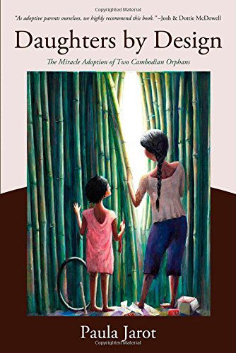 Daughters by Design: the Miracle Adoption of Two Cambodian Orphans - Paula Jarot - Books - Redemption Press - 9781632327543 - August 6, 2014