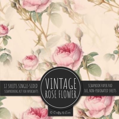 Cover for Crafty As Ever · Vintage Rose Flower Scrapbook Paper Pad (Book) (2022)