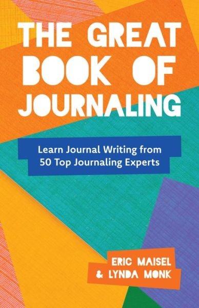 Cover for Eric Maisel · The Great Book of Journaling: How Journal Writing Can Support a Life of Wellness, Creativity, Meaning and Purpose (Therapeutic Writing, Personal Writing) (Paperback Bog) (2022)