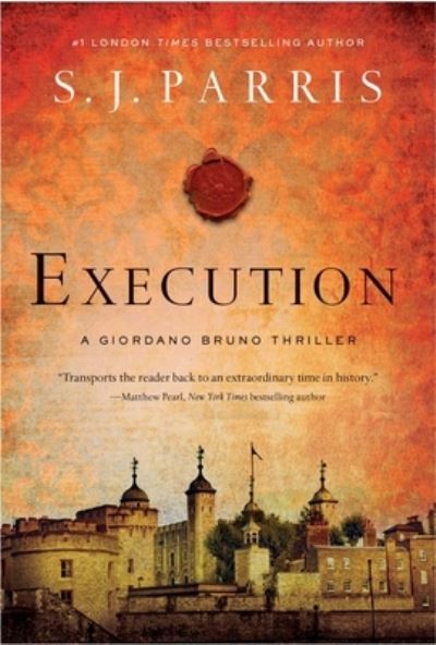 Cover for S. J. Parris · Execution A Giordano Bruno Thriller (Hardcover Book) (2020)