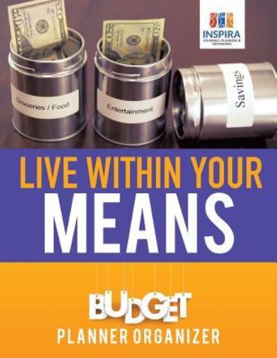 Cover for Inspira Journals, Planners &amp; Notebooks · Live Within Your Means Budget Planner Organizer (Paperback Book) (2019)