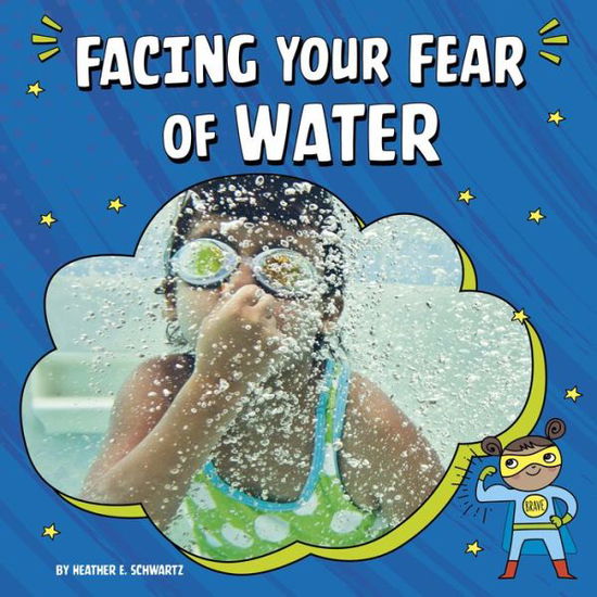 Cover for Heather E Schwartz · Facing Your Fear of Water (Hardcover Book) (2022)