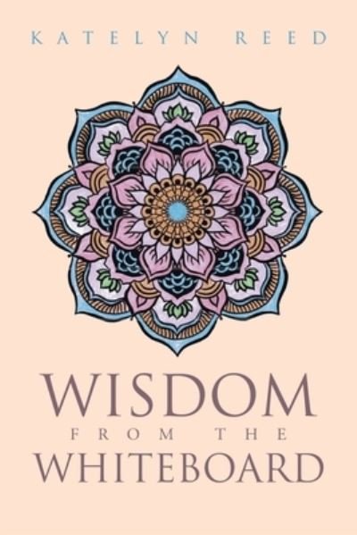 Cover for Katelyn Reed · Wisdom from the Whiteboard (Book) (2022)