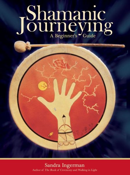 Cover for MA Sandra Ingerman · Shamanic Journeying: A Beginner's Guide (Paperback Book) (2020)