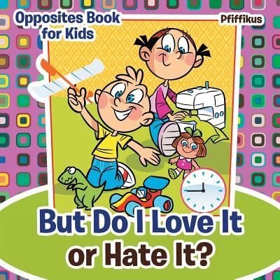Cover for Pfiffikus · But Do I Love It or Hate It? Opposites Book for Kids (Paperback Bog) (2016)