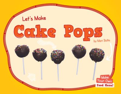 Cover for Mari Bolte · Let's Make Cake Pops (Paperback Book) (2022)