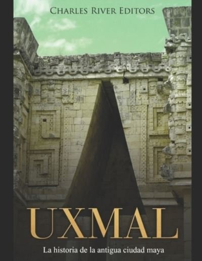 Uxmal - Charles River Editors - Bøger - Independently Published - 9781708714543 - 16. november 2019