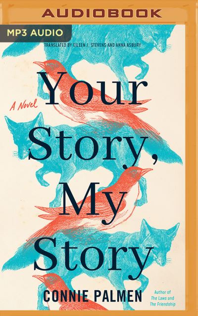 Your Story, My Story - Connie Palmen - Musik - BRILLIANCE AUDIO - 9781713523543 - 2021