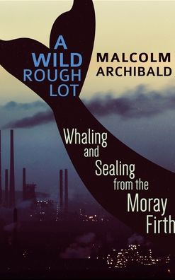 Cover for Malcolm Archibald · A Wild Rough Lot (Hardcover Book) (2021)