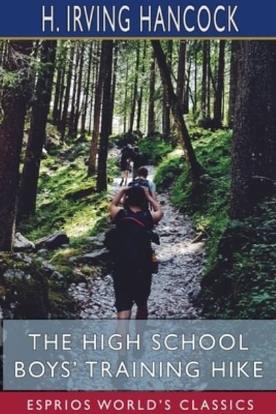 Cover for H Irving Hancock · The High School Boys' Training Hike (Esprios Classics) (Paperback Book) (2024)