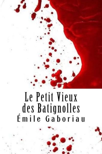 Cover for Emile Gaboriau · Le Petit Vieux Des Batignolles (Pocketbok) (2018)