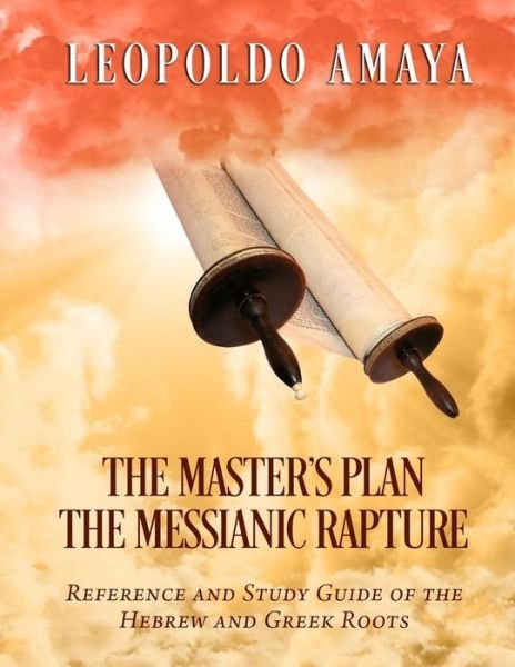 Leopoldo Amaya · The Master's Plan : The Messianic Rapture (Paperback Book) (2018)