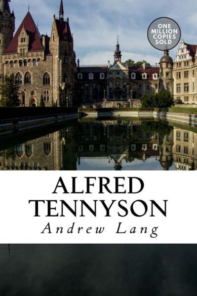 Alfred Tennyson - Andrew Lang - Books - Createspace Independent Publishing Platf - 9781722178543 - September 3, 2018