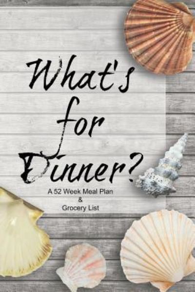 Cover for Laneyry Designs · What's for Dinner? A 52 Week Meal Plan &amp; Grocery List (Paperback Book) (2018)