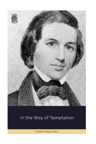 Cover for Timothy Shay Arthur · In the Way of Temptation (Paperback Book) (2018)