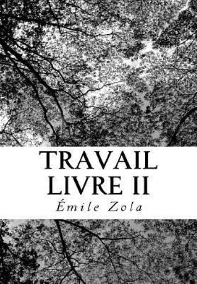 Cover for Emile Zola · Travail Livre II (Paperback Book) (2018)