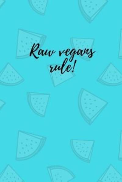 Raw Vegans Rule! - M O'Reilly - Książki - Independently Published - 9781726716543 - 4 października 2018