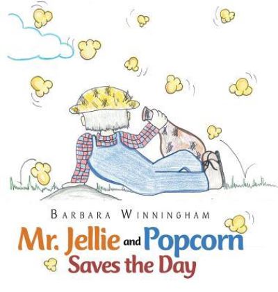 Cover for Barbara Winningham · Mr. Jellie and Popcorn Saves the Day (Hardcover Book) (2019)