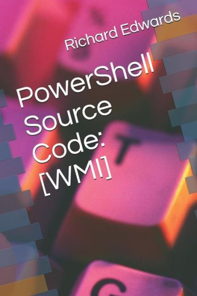 PowerShell Source Code - Richard Edwards - Bøker - Independently Published - 9781729038543 - 20. oktober 2018