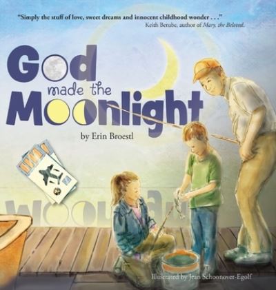 Cover for Erin E Broestl · God Made the Moonlight (Hardcover Book) (2019)