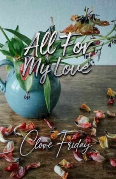 Cover for Friday Clove Friday · All for my Love (Taschenbuch) (2021)