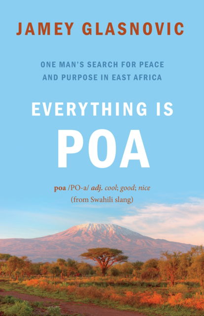 Cover for Jamey Glasnovic · Everything is Poa: One Man's Search for Peace and Purpose in East Africa (Pocketbok) (2024)