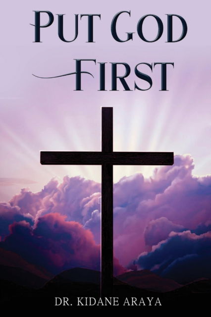 Cover for Kidane Araya · Put God First (Pocketbok) (2022)