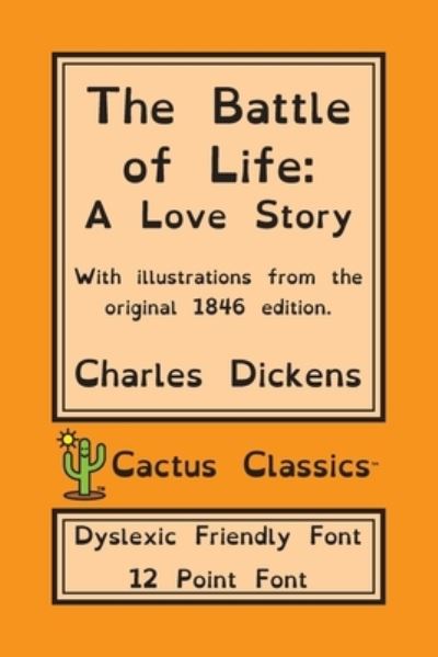 Cover for Charles Dickens · The Battle of Life (Cactus Classics Dyslexic Friendly Font) (Paperback Book) (2019)