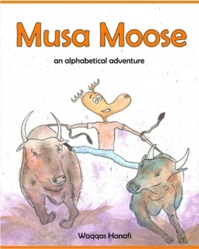 Cover for Waqqas Hanafi · Musa Moose - An Alphabetical Adventure (Paperback Book) (2020)