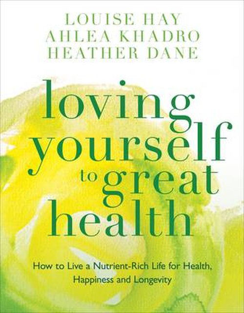 Loving Yourself to Great Health: Thoughts & Food?The Ultimate Diet - Louise Hay - Books - Hay House UK Ltd - 9781781801543 - October 7, 2014