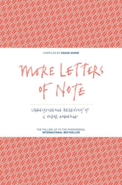 More Letters of Note: Correspondence Deserving of a Wider Audience - Shaun Usher - Books - Canongate Books - 9781782114543 - October 1, 2015