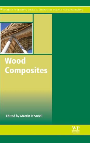 Cover for Martin Ansell · Wood Composites - Woodhead Publishing Series in Composites Science and Engineering (Hardcover Book) (2015)