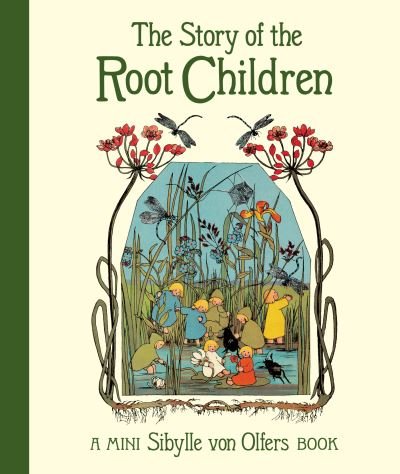 Cover for Sibylle Von Olfers · The Story of the Root Children (Innbunden bok) [Mini edition] (2021)