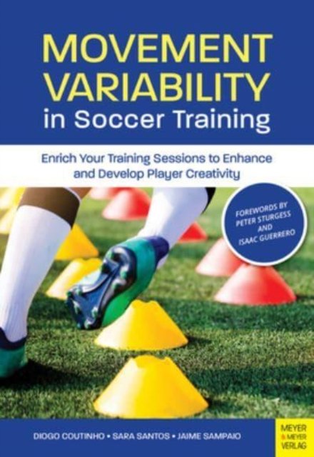 Cover for Diogo Coutinho · Movement Variability in Soccer Training: Enrich Your Training Sessions to Enhance and Develop Player Creativity (Paperback Book) (2024)