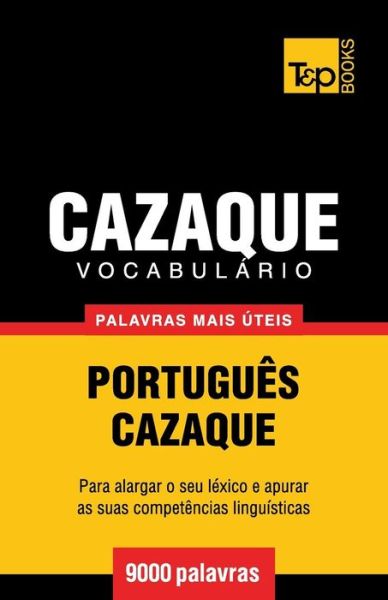 Cover for Andrey Taranov · Vocabulário Português-cazaque - 9000 Palavras Mais Úteis (Paperback Book) [Portuguese edition] (2014)