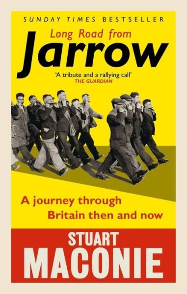 Cover for Stuart Maconie · Long Road from Jarrow: A journey through Britain then and now (Taschenbuch) (2018)
