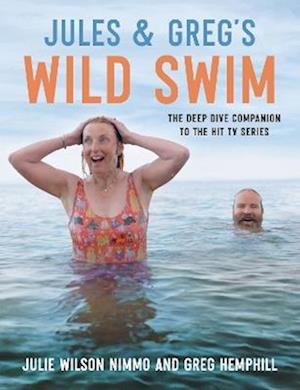 Cover for Hemphill, Julie Wilson Nimmo &amp; Greg · Jules &amp; Greg's Wild Swim: The deep dive companion to the hit TV series (Hardcover Book) (2025)