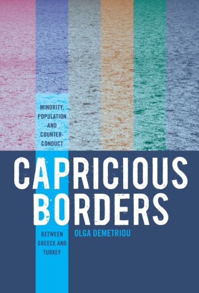 Cover for Olga Demetriou · Capricious Borders: Minority, Population, and Counter-Conduct Between Greece and Turkey (Paperback Book) (2017)